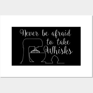 Never be afraid to take whisks quote Posters and Art